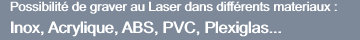 Possibilité de graver au Laser