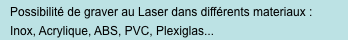 Possibilité de graver au Laser