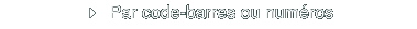 4 Par code-barres ou numéros