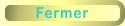 Fermer