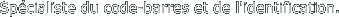 Spécialiste du code-barres et de